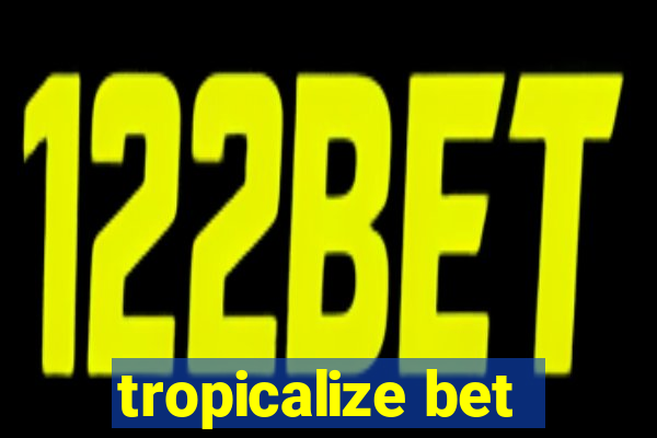 tropicalize bet